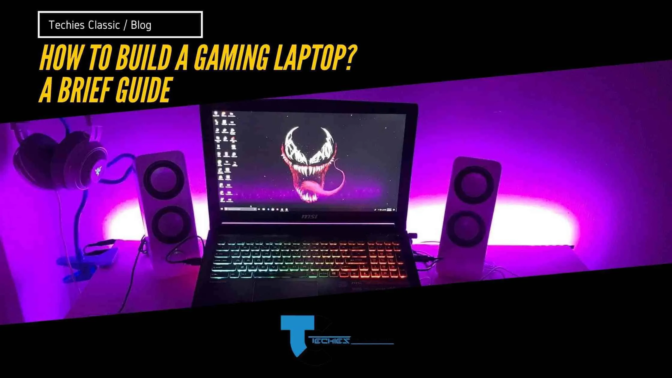 How To Build A Gaming Laptop? A Brief Guide 