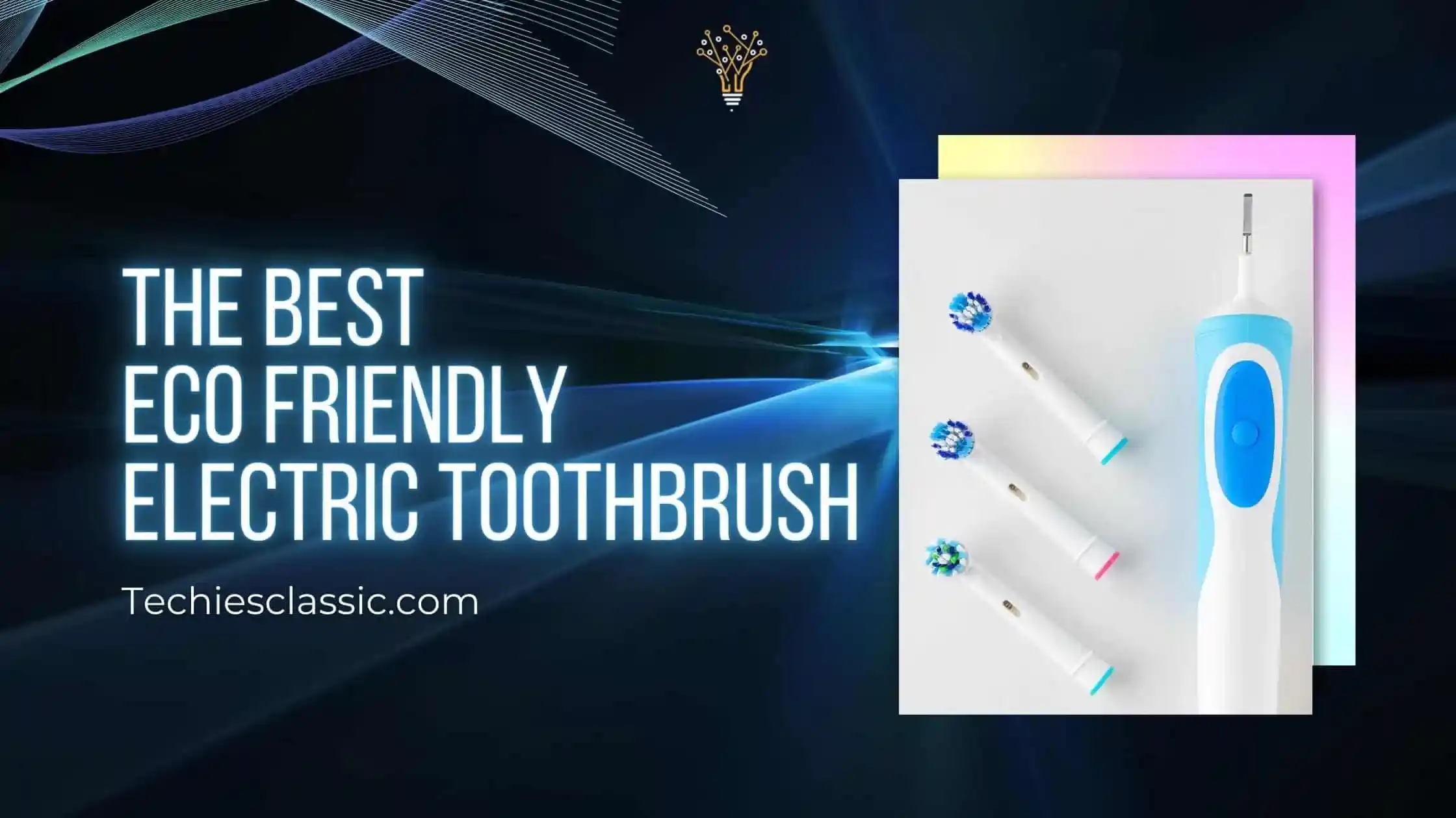 10 Best Eco Friendly Electric Toothbrush Reviews in 2023