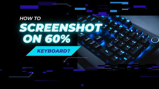 Learn how to screenshot on 60 Keyboard effortlessly